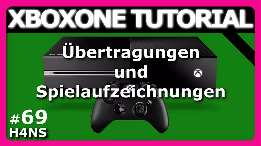 Xbox One Tutorial #69: Übertragungen und Spielaufzeichnungen