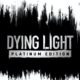 Dying Light Platinum Edition