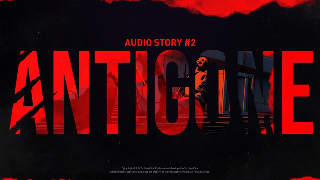 Dying Light 2 Stay Human - Hörspiel "Antigone"