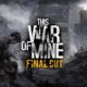 This War of Mine: Final Cut