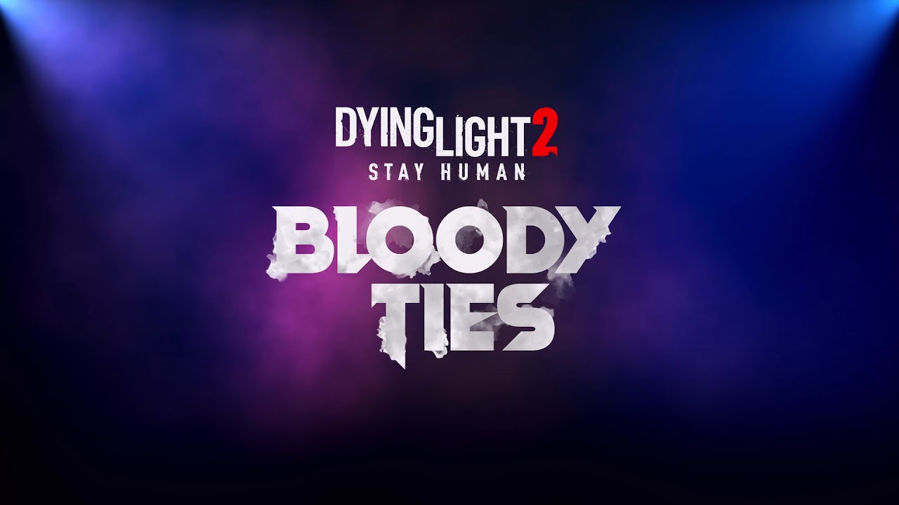 Dying Light 2 Stay Human: Bloody Ties