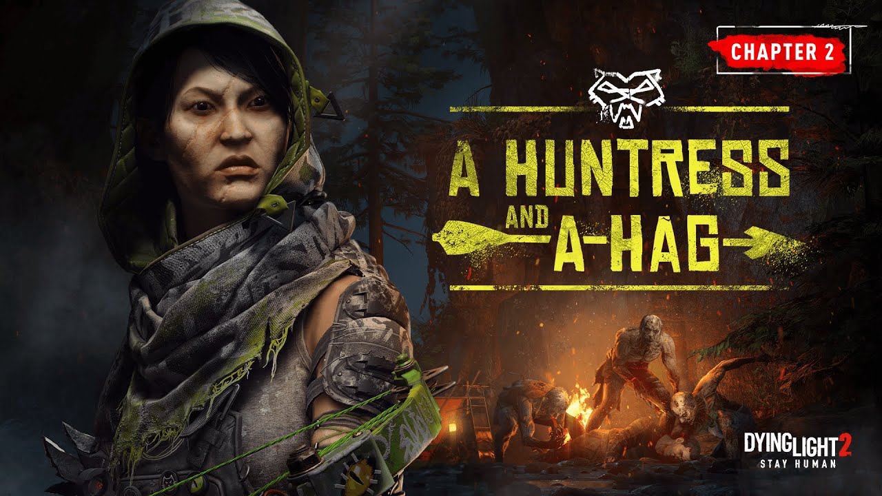 Dying Light 2 Stay Human - "A Huntress and a Hag"